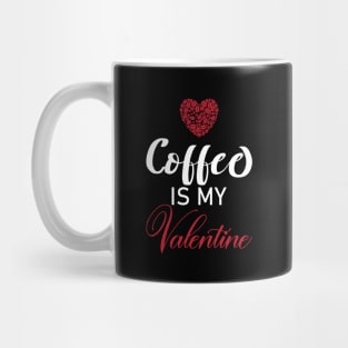 Coffee Is My Valentine Gift Coffee Lovers Valentine's Day 2021 Mug